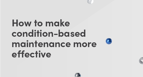 How to make condition-based maintenance more effective graphic